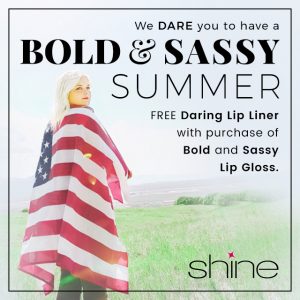 Shine Bold, Sassy, Daring July Special