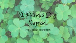 St. Patty's Day Surprise from Shine Cosmetics